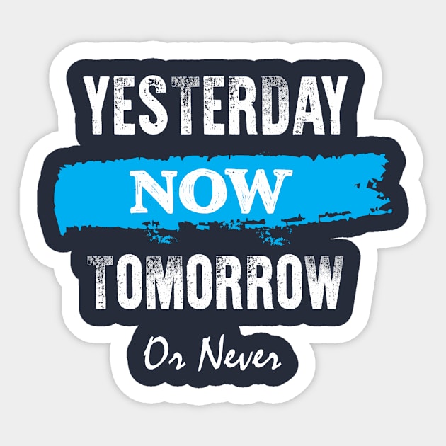 yesterday now tomorrow Sticker by CreativeIkbar Prints